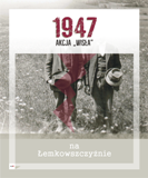 1947: AKCJA „WISŁA” NA ŁEMKOWSZCZYŹNIE - wystawa