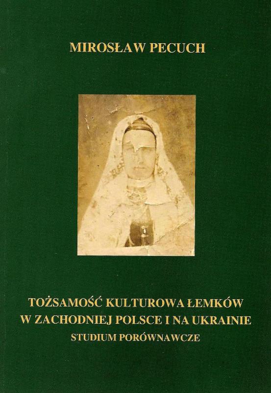 Tożsamość kulturowa Łemków w zachodniej Polsce i na Ukrainie Studium porównawcze